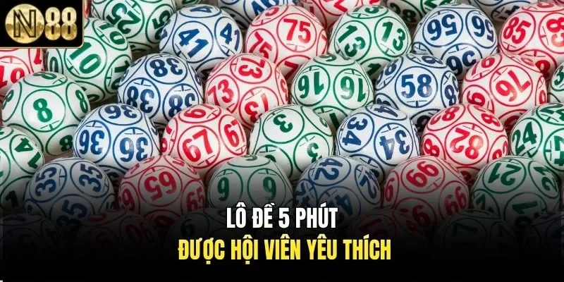 Lô đề 5 phút được hội viên yêu thích